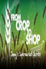 Watch Crop to Shop: Jimmy's Supermarket Secrets Niter