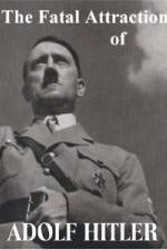 Watch The Fatal Attraction of Adolf Hitler Niter