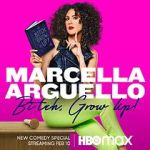 Marcella Arguello: Bitch, Grow Up! niter