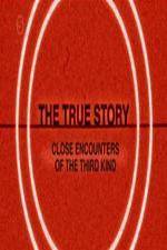 Watch The True Story - Close Encounters Of The Third Kind Niter