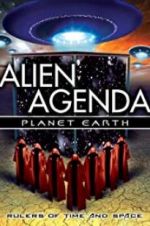 Watch Alien Agenda Planet Earth: Rulers of Time and Space Niter