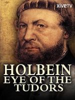 Watch Holbein: Eye of the Tudors Niter
