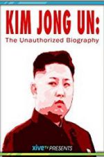 Watch Kim Jong Un: The Unauthorized Biography Niter
