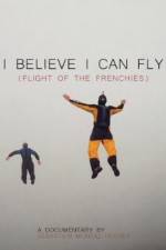 Watch I Believe I Can Fly: Flight of the Frenchies Niter