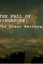 Watch The Fall Of Singapore: The Great Betrayal Niter
