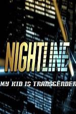 Watch Primetime Nightline My Kid is Transgender Niter