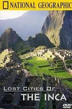 Watch The Lost Cities of the Incas Niter
