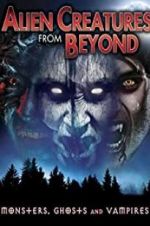 Watch Alien Creatures from Beyond: Monsters, Ghosts and Vampires Niter