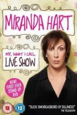 Watch Miranda Hart - My, What I Call, Live Show Niter