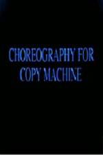 Watch Choreography for Copy Machine Niter