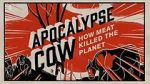 Watch Apocalypse Cow: How Meat Killed the Planet Niter