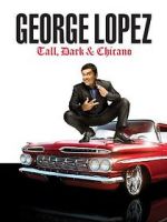 Watch George Lopez: Tall, Dark & Chicano Niter