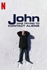 Watch John Was Trying to Contact Aliens Niter