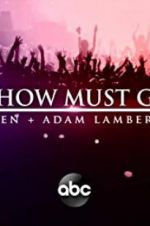 Watch The Show Must Go On: The Queen + Adam Lambert Story Niter