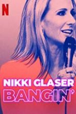 Watch Nikki Glaser: Bangin\' Niter