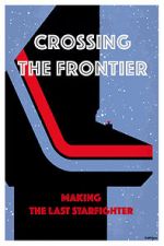 Watch Crossing the Frontier: Making \'The Last Starfighter\' Niter