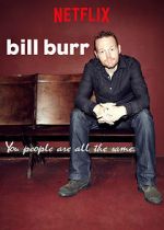 Watch Bill Burr: You People Are All the Same. Niter