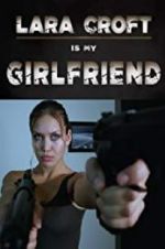 Watch Lara Croft Is My Girlfriend Niter