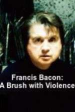 Watch Francis Bacon: A Brush with Violence Niter