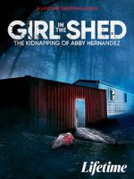 Watch Girl in the Shed: The Kidnapping of Abby Hernandez Niter
