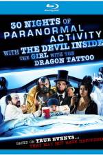 Watch 30 Nights of Paranormal Activity with the Devil Inside the Girl with the Dragon Tattoo Niter