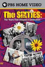 Watch The Sixties The Years That Shaped a Generation Niter