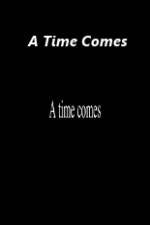 Watch A Time Comes Niter