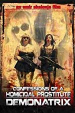 Watch Confessions Of A Homicidal Prostitute: Demonatrix Niter