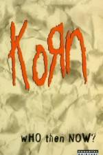 Watch Korn Who Then Now Niter