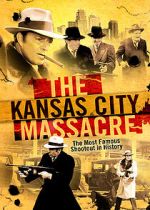 Watch The Kansas City Massacre Niter