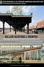Watch Diller Scofidio + Renfro: Reimagining Lincoln Center and the High Line Niter