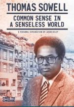 Watch Thomas Sowell: Common Sense in a Senseless World, A Personal Exploration by Jason Riley Niter