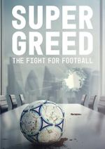 Watch Super Greed: The Fight for Football Niter