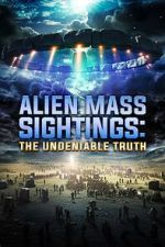 Watch Alien Mass Sightings: The Undeniable Truth Niter