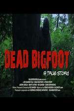 Watch Dead Bigfoot A True Story Niter