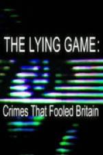 Watch The Lying Game: Crimes That Fooled Britain Niter
