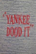 Watch Yankee Dood It Niter