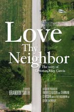 Watch Love Thy Neighbor - The Story of Christian Riley Garcia Niter