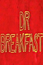 Watch Dr Breakfast Niter