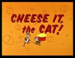 Watch Cheese It, the Cat! (Short 1957) Niter