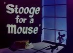 Watch Stooge for a Mouse (Short 1950) Niter