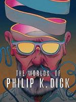 Watch The Worlds of Philip K. Dick Niter