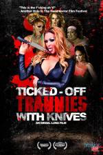 Watch Ticked-Off Trannies with Knives Niter