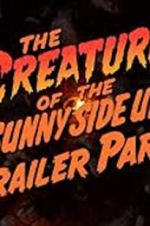 Watch The Creature of the Sunny Side Up Trailer Park Niter