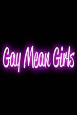 Watch Gay Mean Girls Niter