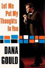 Watch Dana Gould: Let Me Put My Thoughts in You. Niter