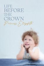 Watch Life Before the Crown: Princess Elizabeth Niter