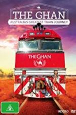 Watch The Ghan: Australia\'s Greatest Train Journey Niter