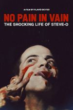 Watch No Pain in Vain: The Shocking Life of Steve-O Niter