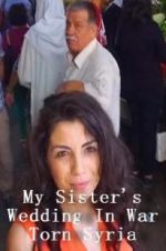 Watch My Sister\'s Wedding In War Torn Syria Niter